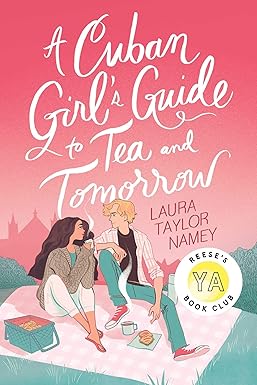 A Cuban Girl's Guide to Tea and Tomorrow 
by Laura Taylor Namey