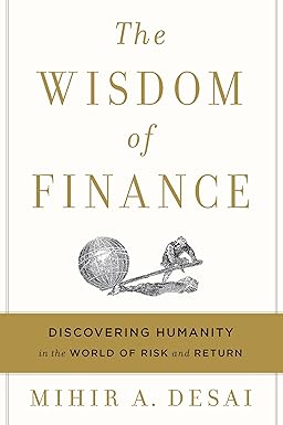 The Wisdom Of Finance
by Mihir A. Desai 