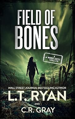 Field of Bones 
by L.T. Ryan