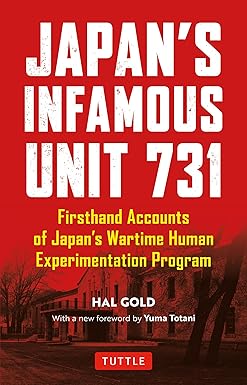 Japan's Infamous Unit 731
by Hal Gold 