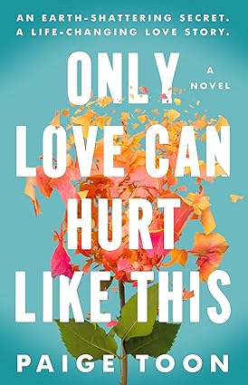 Only Love Can Hurt Like This 
by Paige Toon