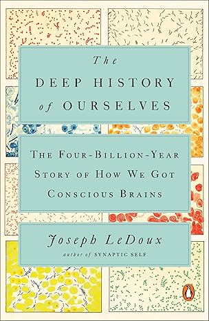 The Deep History of Ourselves
by Joseph LeDoux