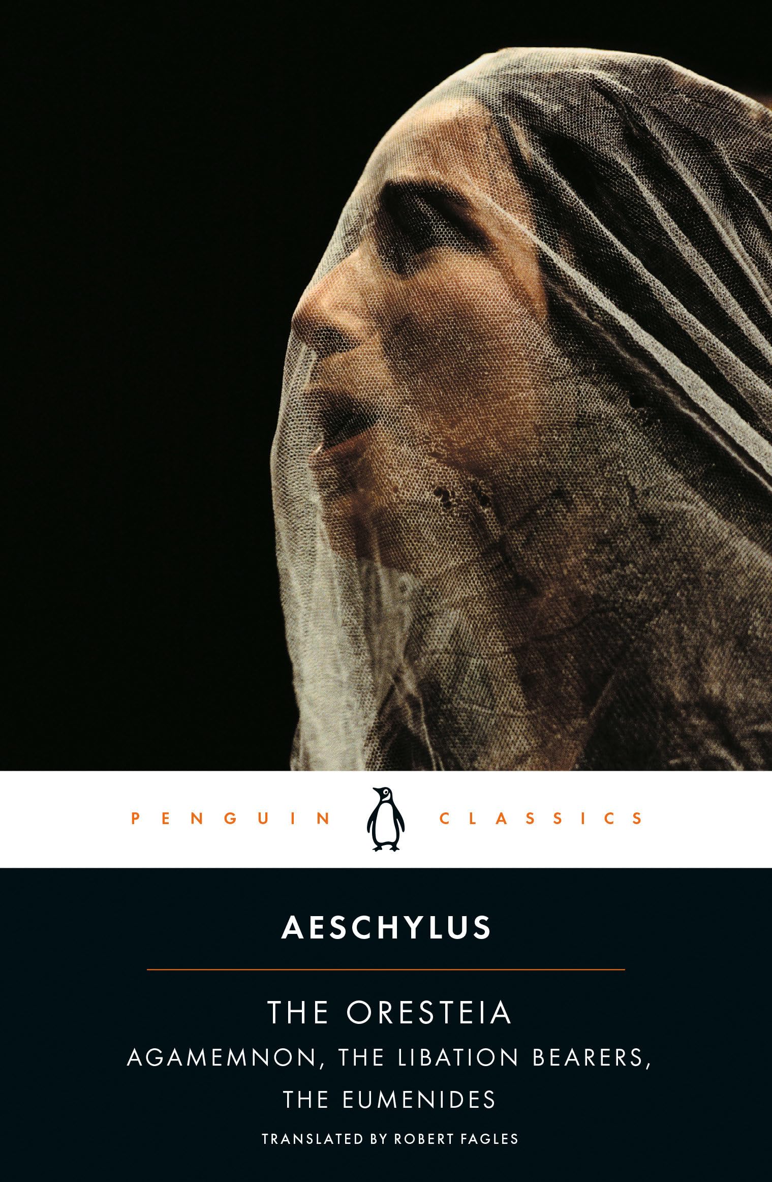 The Oresteia: Agamemnon; The Libation Bearers; The Eumenides 
by Aeschylus