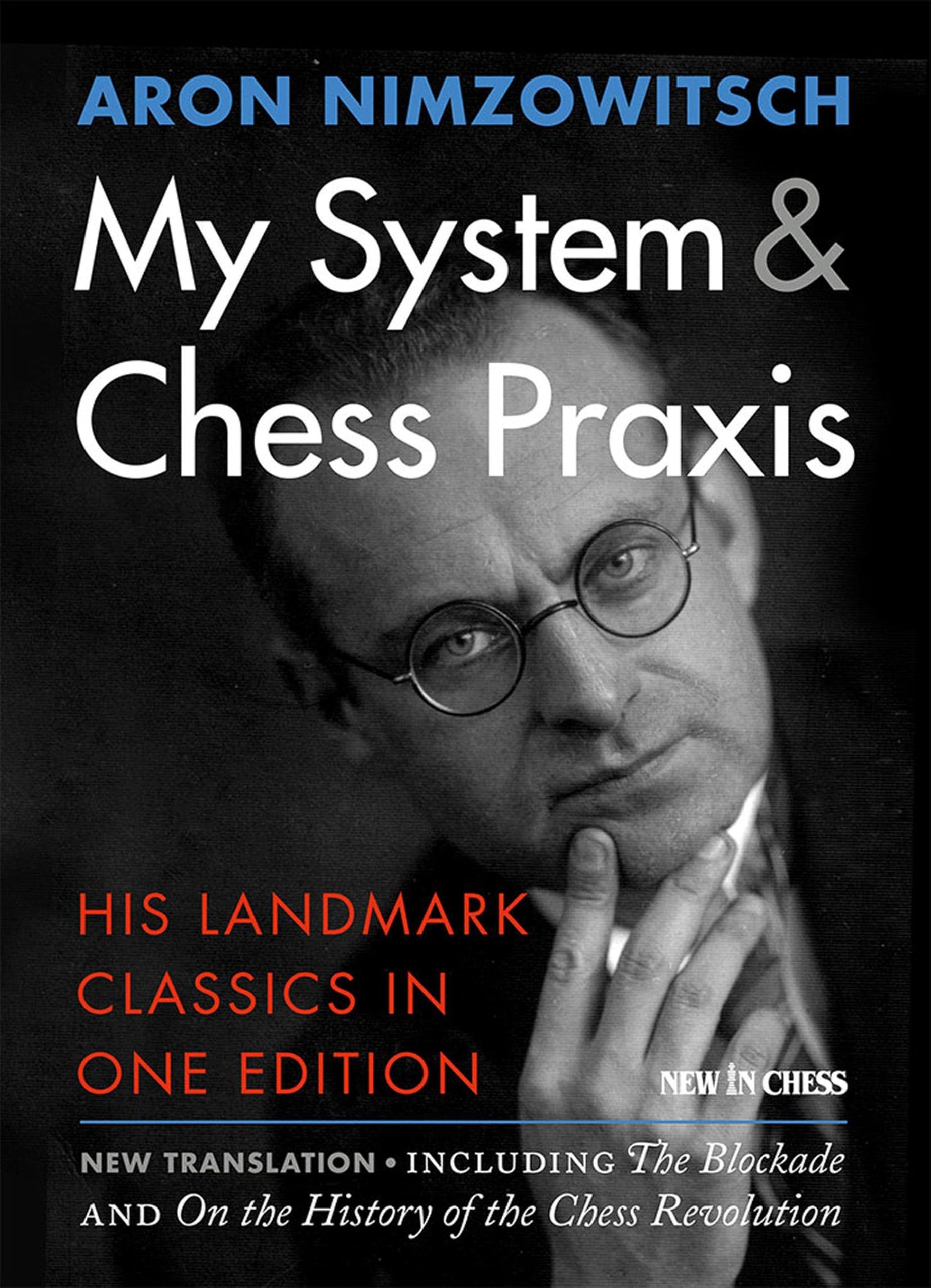 My System & Chess Praxis
by Aron Nimzowitsch