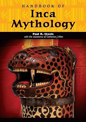 Handbook of Inca Mythology
by Paul Richard Steele 