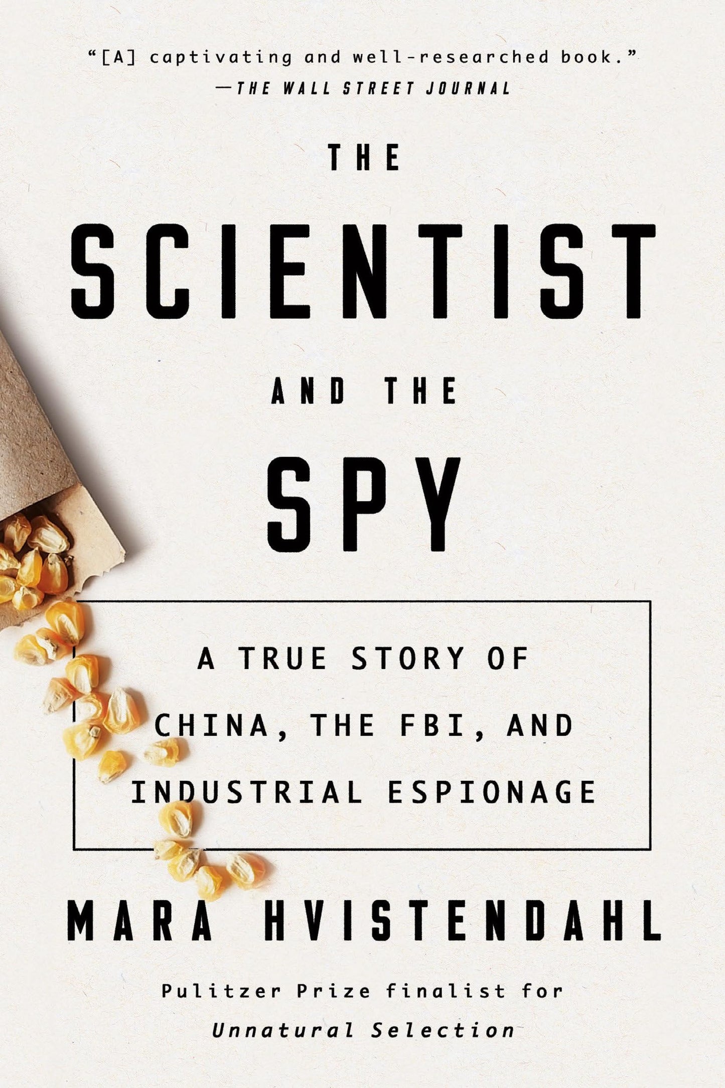 The Scientist and the Spy
by Mara Hvistendahl
