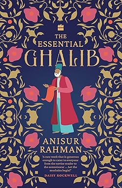 The Essential Ghalib
by Anisur Rahman
