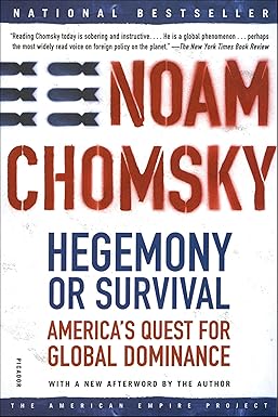 Hegemony or Survival
by Noam Chomsky 