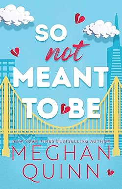 So Not Meant to Be
by Meghan Quinn 