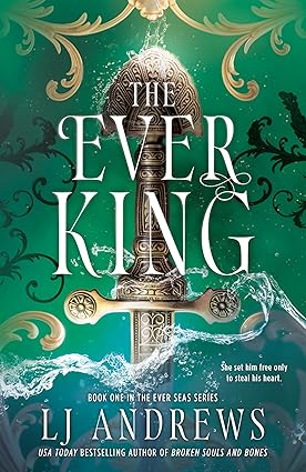 The Ever King 
by LJ Andrews