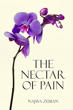 The Nectar of Pain 
by Najwa Zebian 