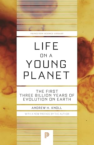 Life on a Young Planet
by Andrew H. Knoll 