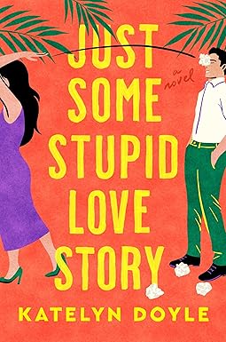 Just Some Stupid Love Story
by Katelyn Doyle
