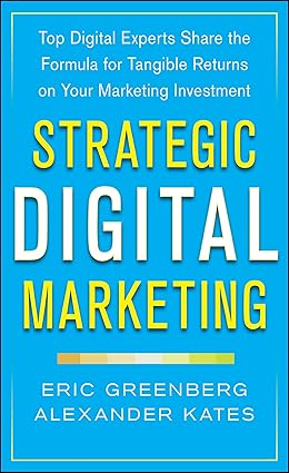 Strategic Digital Marketing
by Eric Greenberg 