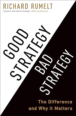 Good Strategy Bad Strategy
by Richard Rumelt