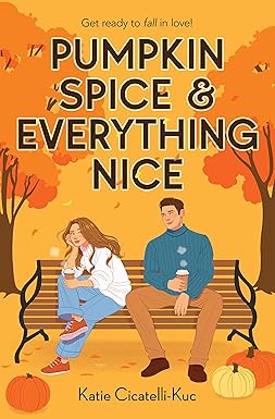Pumpkin Spice & Everything Nice
by Katie Cicatelli-Kuc