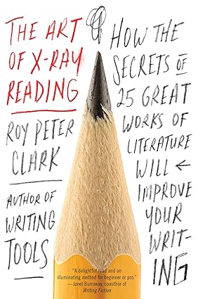 The Art of X-Ray Reading
by Roy Peter Clark 