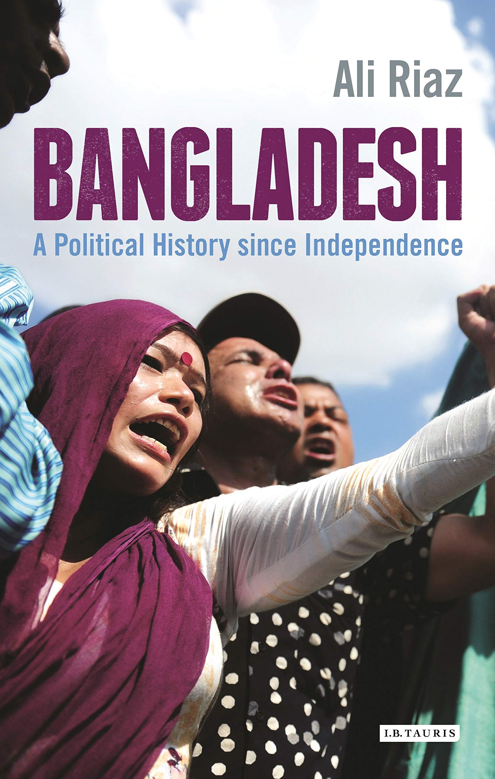 Bangladesh: A Political History since Independence  
by Ali Riaz