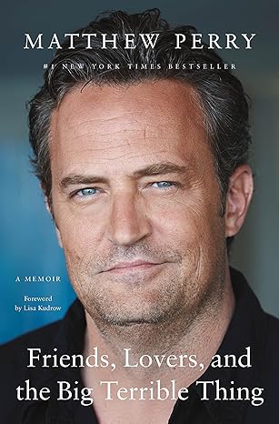Friends Lovers and the Big Terrible Thing
by Matthew Perry