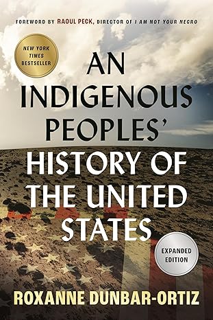 An Indigenous Peoples' History of the United State
by Roxanne Dunbar-Ortiz