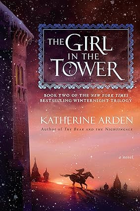The Girl in the Tower
by Katherine Arden 
