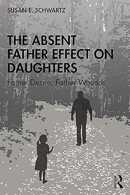 The Absent Father Effect on Daughters
by Susan E. Schwartz 