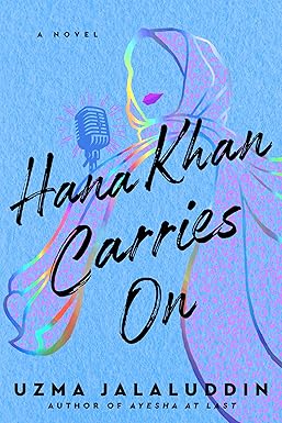 Hana Khan Carries On 
by Uzma Jalaluddin 