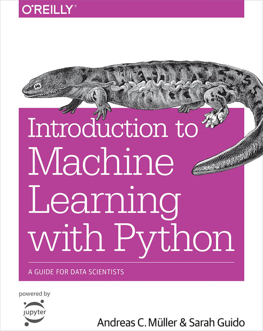 
Introduction to Machine Learning with Python: A Guide for Data Scientists 
by Andreas C. Müller