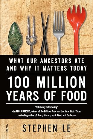 100 Million Years of Food
by Stephen Le 