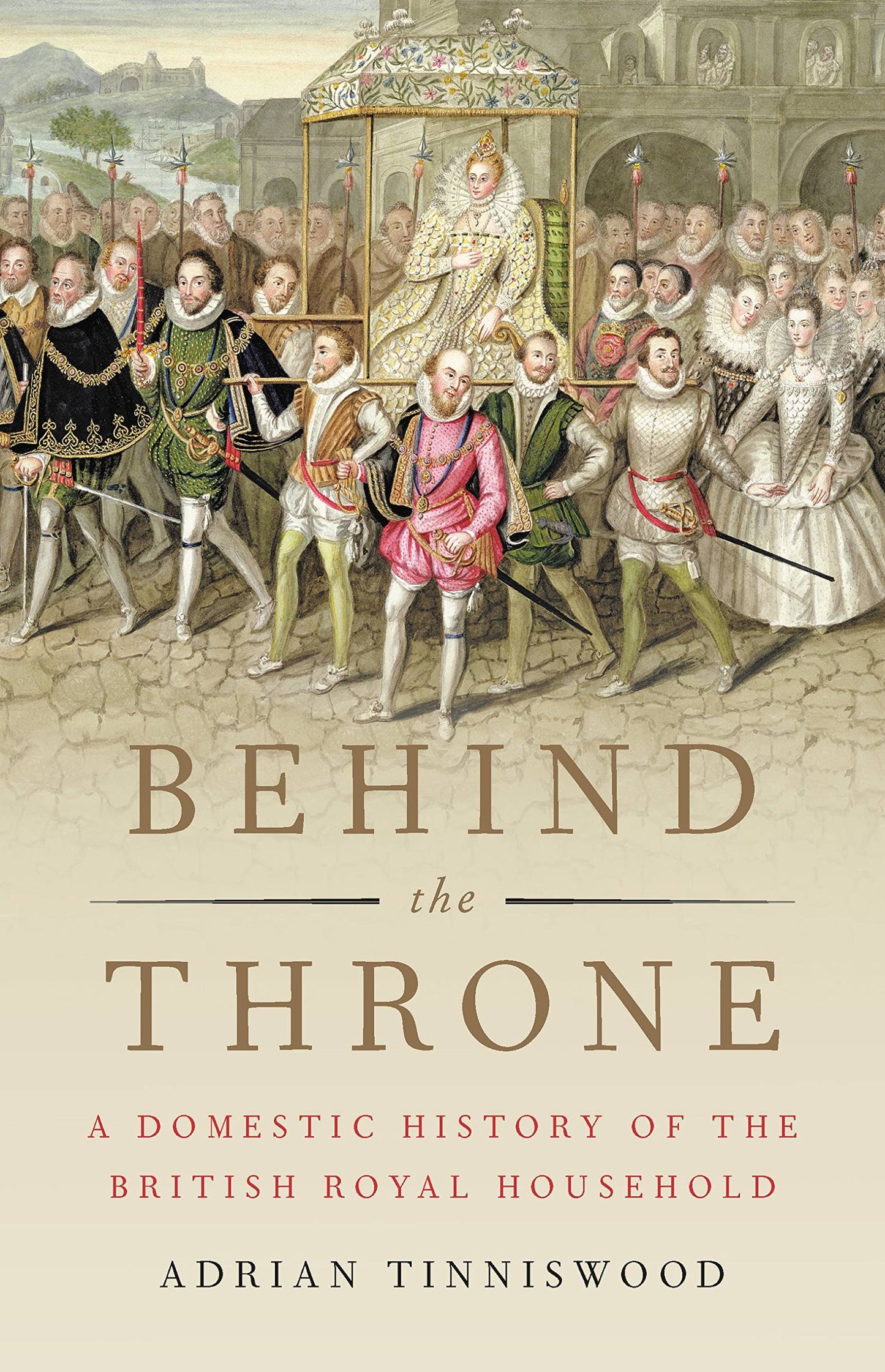Behind the Throne
by Adrian Tinniswood 
