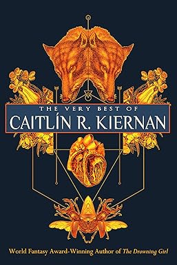 The Very Best of Caitlín R. Kiernan 
by Caitlín R. Kiernan 