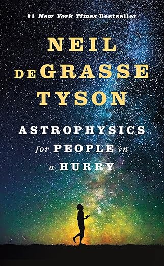 Astrophysics for People in a Hurry 
by Neil deGrasse Tyson