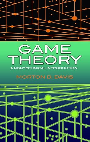 Game Theory: A Nontechnical Introduction 
by Morton D. Davis