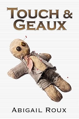 Touch & Geaux
by Abigail Roux