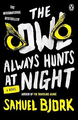 The Owl Always Hunts at Night
by Samuel Bjork