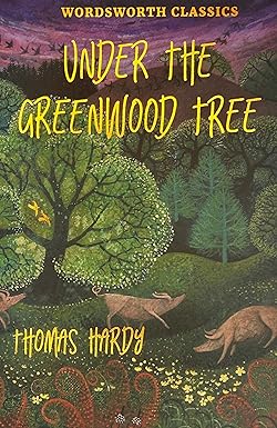 Under the Greenwood Tree
by Thomas Hardy