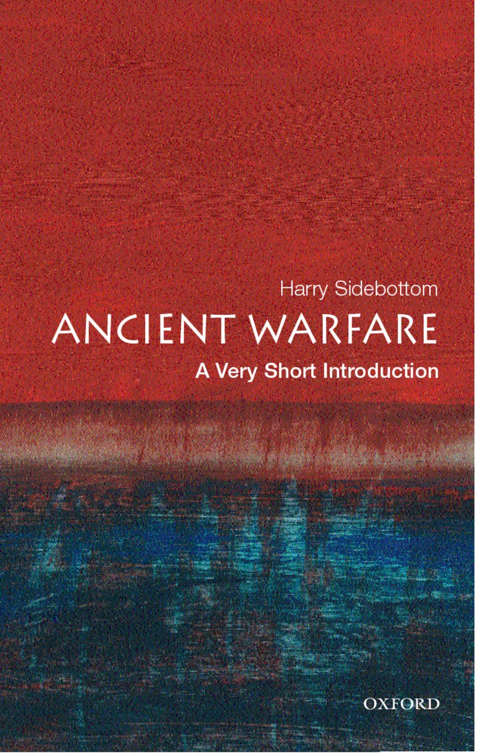 Ancient Warfare
by Harry Sidebottom 