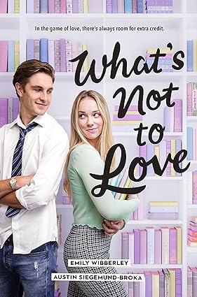 What's Not to Love 
by Emily Wibberley 