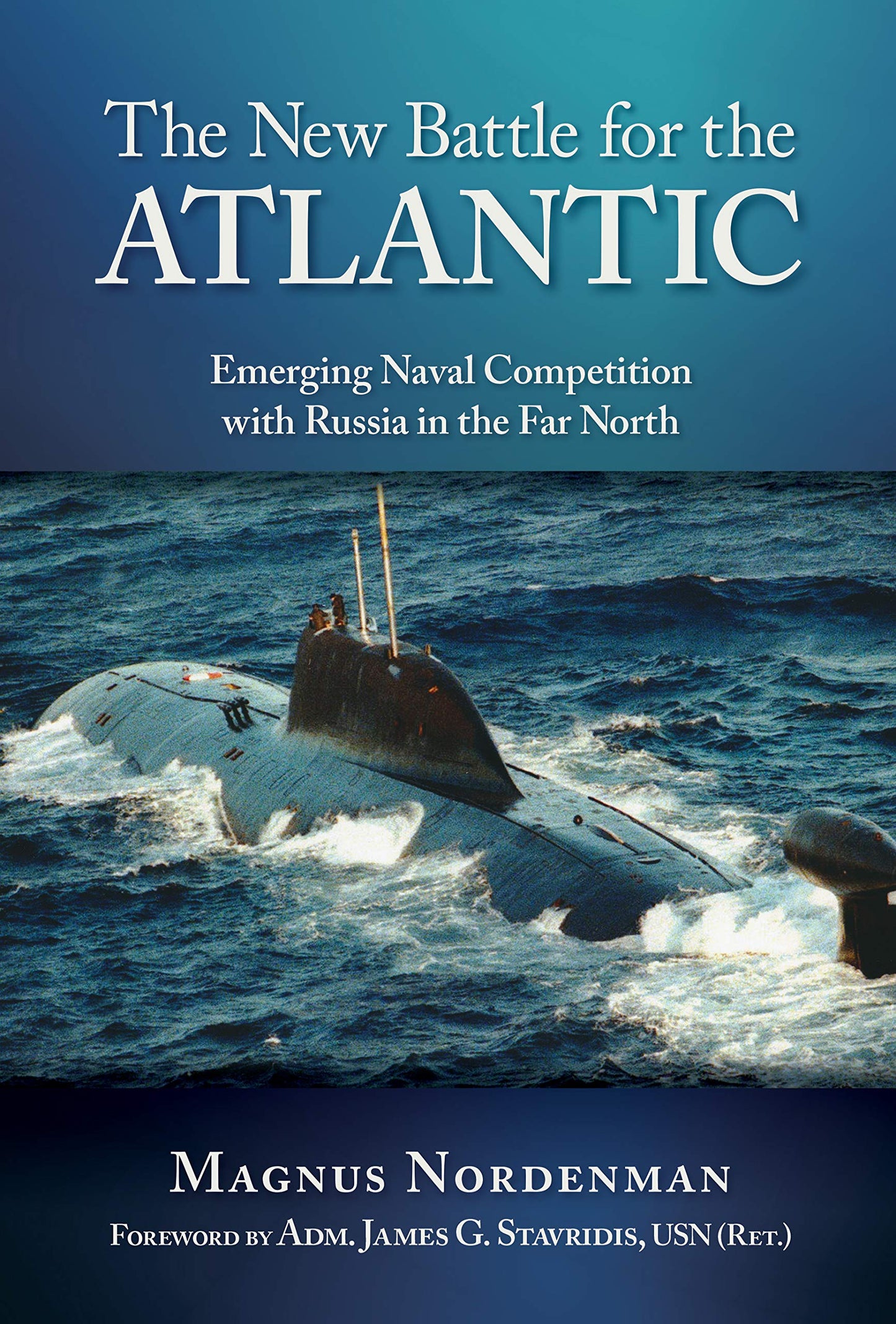The New Battle for Atlantic
by Magnus F Nordenman