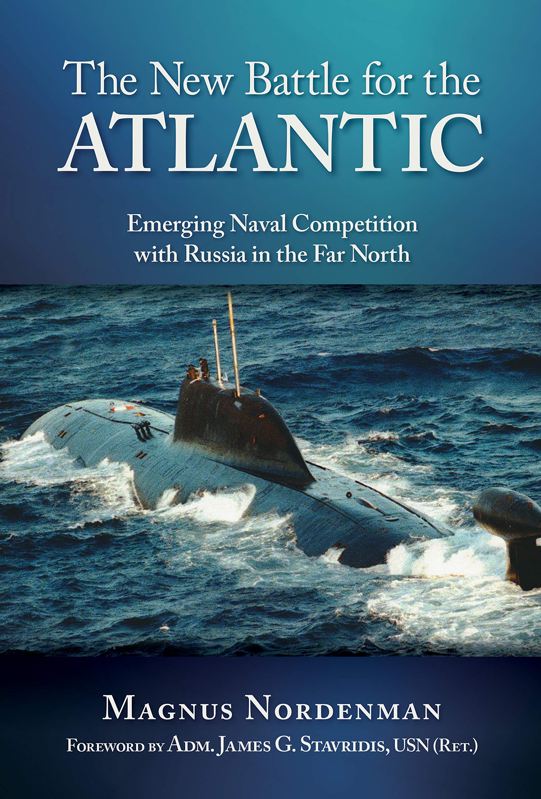 The New Battle for Atlantic
by Magnus F Nordenman