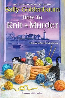How to Knit a Murder 
by Sally Goldenbaum 