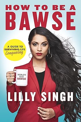How to Be a Bawse
by Lilly Singh