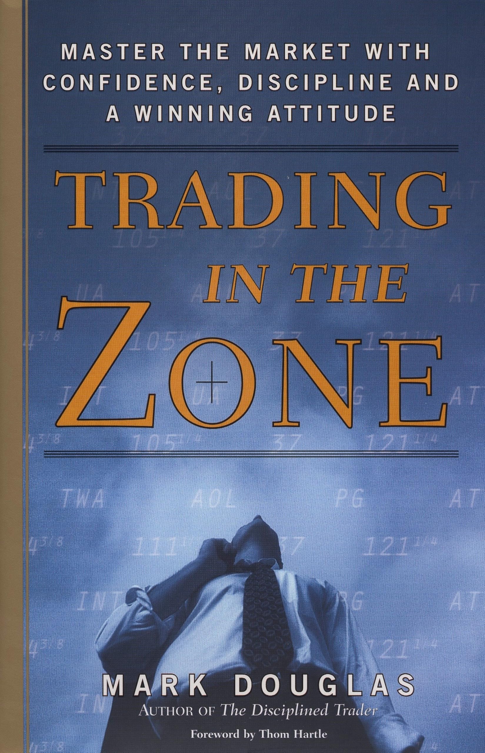 Trading in the Zone: Master the Market with Confidence, Discipline and a Winning Attitude 
by Mark Douglas