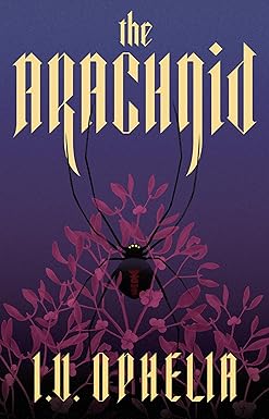 The Arachnid 
by I.V. Ophelia