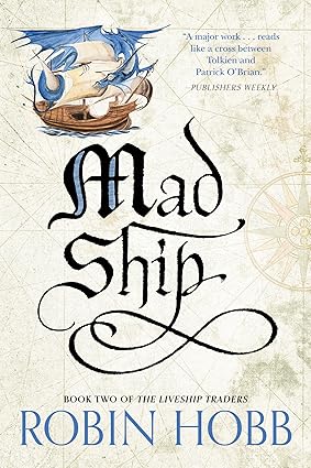 Mad Ship 
by Robin Hobb 