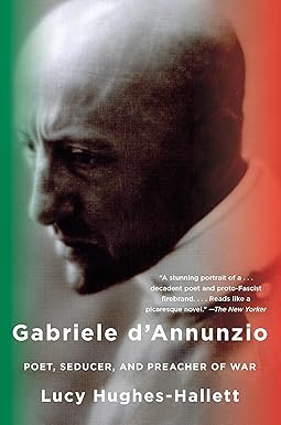 Gabriele d'Annunzio
by Lucy Hughes-Hallett 