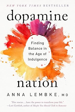 Dopamine Nation
by Dr. Anna Lembke