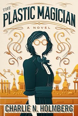 The Plastic Magician
by Charlie N. Holmberg 
