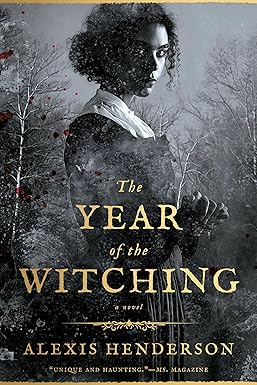 The Year of the Witching
by Alexis Henderson 