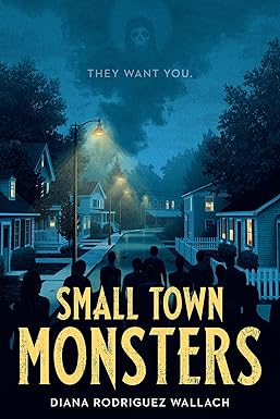 Small Town Monsters
by Diana Rodriguez Wallach